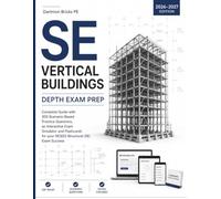 SE Vertical Buildings Depth Exam Prep: Complete Guide with 300 Scenario-Based Practice Questions, an Interactive Exam Simulator and Flashcards for your NCEES Structural (SE) Exam Success