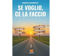 SE VOGLIO CE LA FACCIO: Da una storia di Rinascita, Una guida alla tua Crescita