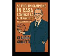Se vuoi un campione in casa comincia ad allenarti tu!: The leadership game