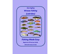 Sea Angling Wrasse (Labridae) Fishing made easy (Target Species)