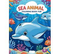 Sea Animal Coloring Book for Kids Ages 4-8: Fun Ocean Creatures Including Sharks, Dolphins, Whales, Turtles and More!: Fun and Easy Ocean Animals to Color for Kids Ages 4-8