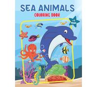 Sea Animals Coloring Book +1 Year: Simple and Cute drawing of Sea Animals and Sea Creatures . For Children, Boys and Girls, Toddler & Early learning. ... old. Hours of fun with the coloring book!