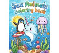 Sea Animals Coloring Book: 30 Cute Ocean Animals to Color - Fun Underwater Coloring Pages for Kids Ages 4-8, Toddlers, Boys & Girls