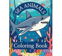 SEA ANIMALS Coloring Book: Dive into the amazing world of the ocean!