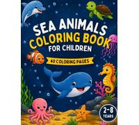 Sea Animals Coloring Book For Children: 40 Coloring Pages