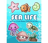 Sea Animals Coloring Book for Kids: 50 Easy and Cute Ocean Creatures to Color Including Whales, Sharks, Dolphins, Turtles and More for Ages 4-8 with kids friendly hand drawn coloring pages