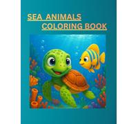 SEA ANIMALS COLORING BOOK for kids: Cute Underwater Creatures and Ocean Life Illustrations for Toddlers.