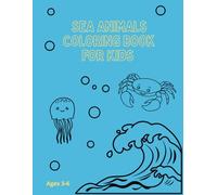 Sea Animals Coloring Book: Fun and Easy Ocean Coloring Pages for Kids Ages 3-6: 50 Fun and Easy Coloring Pages of Cute Ocean Creatures for Toddlers and Kids
