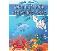 Sea animals coloring book: sea creatures coloring book for kids | amazing ocean animals