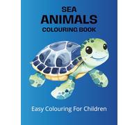 Sea Animals Colouring Book: 101 Easy Ocean Animal Pictures with Thick Lines, Name Writing Practice, and Fun Educational Activities