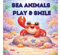 SEA ANIMALS PLAY & SMILE: Gentle Rhymes for Little Bodies