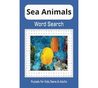 Sea Animals: This word search book is a great way to relax, challenge your brain, and improve vocabulary. 495 Marine Creatures in Puzzles for Kids, ... pages/55+Puzzels. (Word Search Collection)