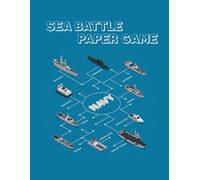 Sea Battle Paper Game: Activity Book for Children and Adults, Battleship Paper Game Grid, Sea Battle Book