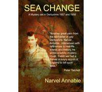 Sea Change: A Mystery set in Derbyshire 1957 and 1958: Written by Mr Narvel Annable, 2014 Edition, Publisher: Narvel S Annable [Paperback]