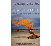 Sea Change: Britain's Coastal Catastrophe