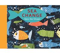 Sea Change: Save our Oceans: Save the Ocean