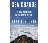 Sea Change : The New Great Game in the Arctic Circle