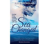 Sea Changed: Coming Home, Healing and Being at Peace with God