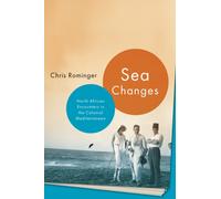 Sea Changes : North African Encounters in the Colonial Mediterranean