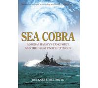Sea Cobra: Admiral Halsey's Task Force and the Great Pacific Typhoon