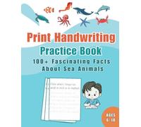 Sea Creature Handwriting Practice Workbook for Kids: 100+ Fun Ocean Animal Facts to Copy and Trace | Print Handwriting Practice for Ages 6-10 | Dolphins, Whales, Sharks, Jellyfish & More