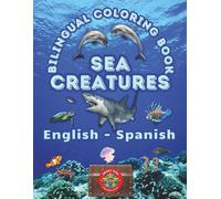 Sea Creatures- A Bilingual Coloring Book in English and Spanish (English-Spanish BCB's)