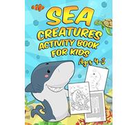 Sea Creatures Activity Book For Kids Ages 4-8: A Fun Kid Workbook Game For Learning Includes 50+ Coloring, Dot to Dot, Mazes, Word Search Activities and More!