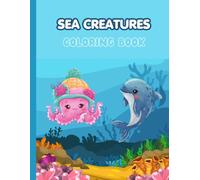 Sea creatures Activity Coloring Book: Color and Discover Fascinating Marine Life - Cute Ocean Animals Coloring Pages for Kids