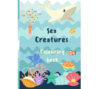 Sea Creatures Coloring Book: An Ocean Life Coloring Book for Kids, Toddlers, and Preschoolers Featuring Cute Marine Animals