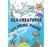 Sea Creatures Coloring Pages for Kids: Activity Book for Children, Toddlers, A Fun Workbook for Boys and Girls Ages 4 - 8 Underwater Sea Animals, ... Great Idea for Gift, Christmas, Birthday, A4