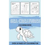 Sea Creatures Colouring Book: A black and white activity book filled with sharks, fish, turtles and more (Animals Colouring Book Series for Kids)