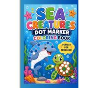 Sea Creatures Dot Marker Activity Book for Kids Ages 2-5: 30 Fun and Easy Ocean Animal Dot Marker Pages for Toddlers and Preschoolers | Big, Bold Designs for Bingo Daubers and Paint Dabbers
