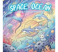 Sea Creatures in Space Ocean : A Cute and Whimsical Coloring Book for Teens and Adults Featuring Cosmic Ocean Friends for Relaxation and Creative ... Coloring Book for Teens, Adults, and Dreamers