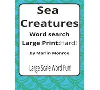 Sea Creatures Large Print Word Search Puzzle Book: Ocean-Themed Word Searches with Easy to Read Print about Fish, Mammals, Reefs, and More | 6 x 9 ... Ocean World Series by Marlin Monroe)