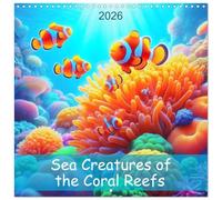 Sea Creatures of the Coral Reefs (Wall Calendar 2026 12 × 12 Inch) CALVENDO 12 Month Wall Calendar: Discover a fascinating underwater world capturing the beauty and diversity of fish and corals.