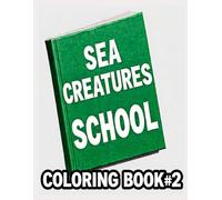 SEA CREATURES SCHOOL COLORING BOOK #2
