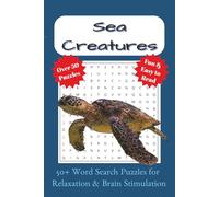 Sea Creatures Word Search: Word Searches with Easy to Read Print About Sea Creatures, the Ocean, Coral Reefs and More | 6x9 Inches, 110 pages | 50+ ... Holidays, Vacations, Free Time, & Relaxation