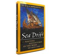 Sea Drift: Rafting Adventures in the Wake of Kon-Tiki