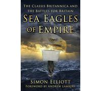Sea Eagles of Empire : The Classis Britannica and the Battles for Britain