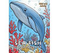 Sea Fish Coloring Book: Fun and Relaxing Ocean Animals Coloring Pages for Kids and Adults