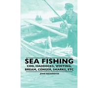 Sea Fishing - Cod, Haddocks, Whiting, Bream, Conger, Sharks, ETC