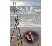 Sea Fishing from the Shore - Pocket Guide for the Beginner