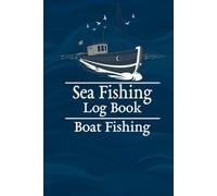 Sea Fishing Log Book: Boat Fishing