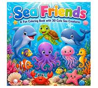 Sea Friends: A fun Coloring Book with 30 Cute Sea Creatures | Dolphins, Whales, Sharks, Turtles, Octopuses & More | A Relaxing Underwater Adventure