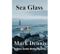 Sea Glass: A Nova Scotia Birder Mystery (Nova Scotia birder-murder mysteries)