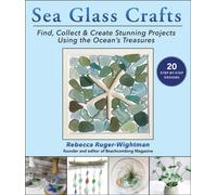 Sea Glass Crafts : Find, Collect & Create Stunning Projects Using the Ocean's Treasures
