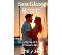 Sea Glass Hearts: A Lunch Break Escape Romance Book (Lunch Break Escapes)