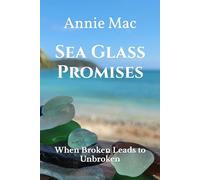 Sea Glass Promises: When Broken Leads To Unbroken