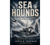 Sea-Hounds: Con los destructores de la Marina Real en la Primera Guerra Mundial | Combate Naval Real y Guerra de U-Boots