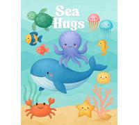 Sea Hugs: A Wordless Ocean Coloring Book for Kids Ages 2-6 | Easy and Super Cute Sea Animals to Color for Toddlers and Young Children